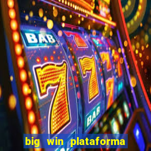 big win plataforma de jogos